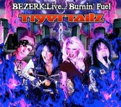 Tigertailz : Bezerk Live - Burnin' Fuel